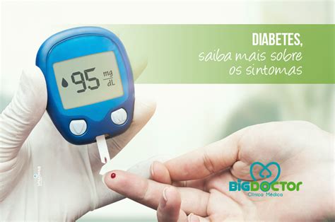 Diabetes saiba mais sobre os sintomas Clínica Big Doctor