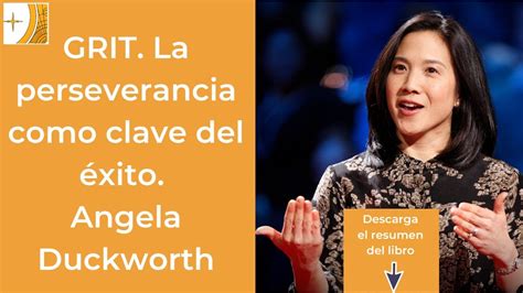 Grit La Perseverancia Como Clave Del Xito Resumen Angela Duckworth