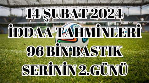 96 BİN BASTIK 14 ŞUBAT 2024 İDDAA TAHMİNLERİ YouTube