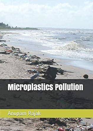 Microplastics Pollution Rajak Anupam Amazon Co Uk Books