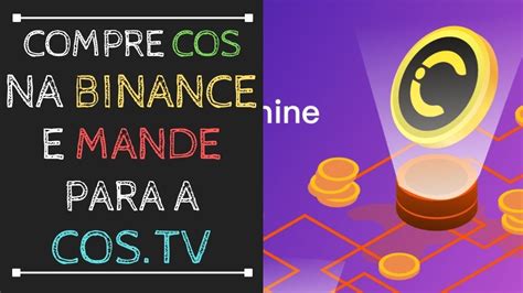 Como Comprar Cos Na Binance E Enviar Para A Cos Tv Youtube