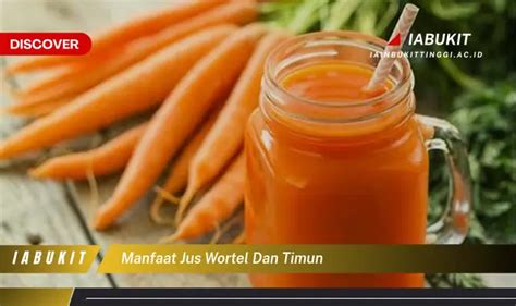 Intip Manfaat Jus Wortel Dan Timun Yang Bikin Kamu Penasaran Discover