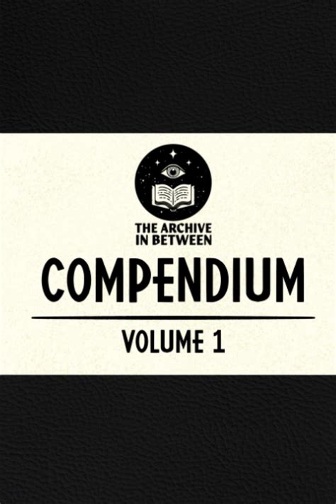 The Archive In Between Compendium Volume 1 The Archive In Between