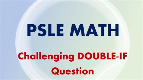 Psle Math Challenging Double If Question Youtube