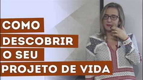 Como Descobrir O Seu Projeto De Vida Youtube