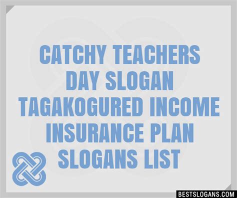 100 Catchy Teachers Day Tagakogured Income Insurance Plan Slogans