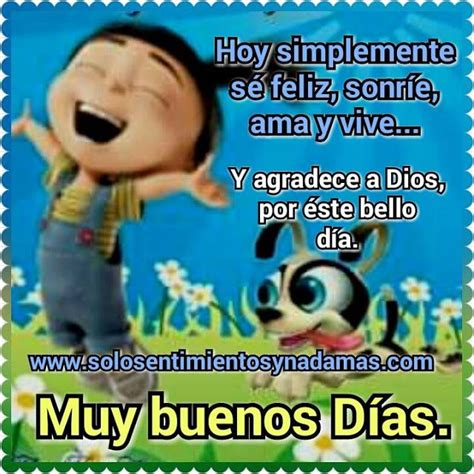 Hoy Simplemente Sé Feliz Sonríe Ama Y Vive Y Agradece A Dios Por