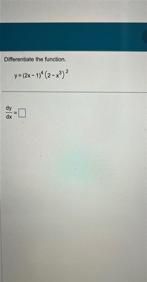 Solved Differentiate The Functiony2x 142 X32dydx