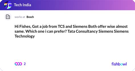 Hi Fishes Got A Job From TCS And Siemens Both Off Fishbowl