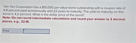 Solved Yan Yan Corporation Has A Par Value Bond Chegg