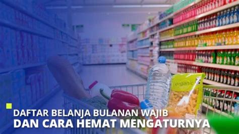 Daftar Belanja Bulanan Wajib Dan Cara Hemat Mengaturnya