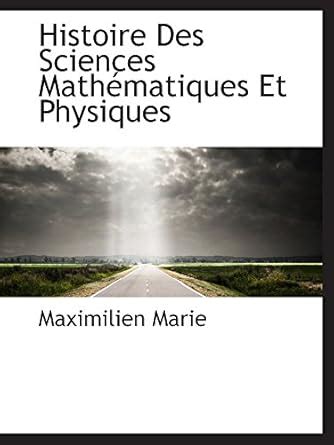 Amazon Fr Histoire Des Sciences Math Matiques Et Physiques Marie