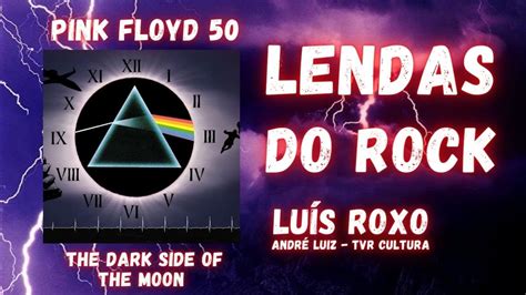 PINK FLOYD The Dark Side Of The Moon LENDAS DO ROCK DO ROCK YouTube