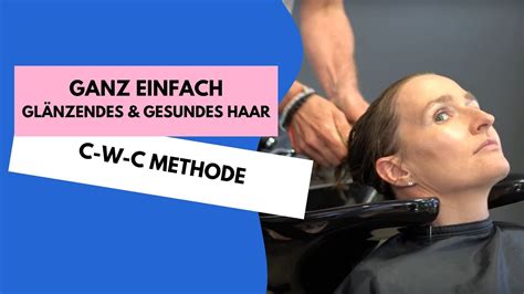 C W C Methode Glänzende gesundes Haar durch einen simplen Trick