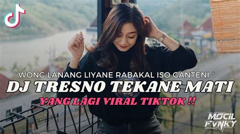 DJ WONG LANANG LIYANE RABAKAL ISO GANTENI DJ TRESNO TEKANE MATI