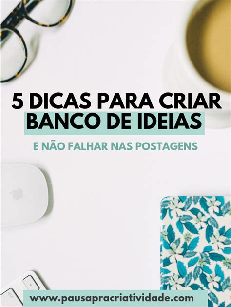 Dicas Para Criar Banco De Ideias E N O Falhar Nas Postagens Pausa