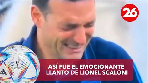 Argentina CampeÓn Del Mundo Así Fue El Emocionante Llanto De Lionel Scaloni Videos