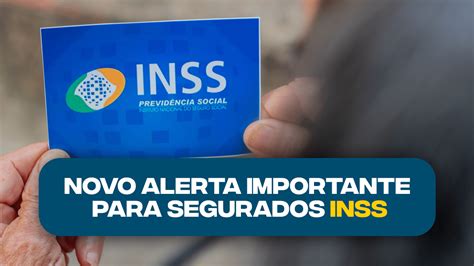 Segurado Do Inss Existe Novo Alerta Importante Para Voc Confira