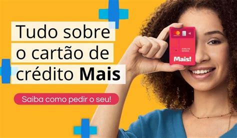 Tudo sobre o cartão de crédito Mais saiba como pedir o seu Cartão