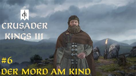 6 Der Mord Am Kind Let S Roleplay Crusader Kings 3 YouTube