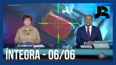 Assista à íntegra Do Jornal Da Record 06062024 Youtube