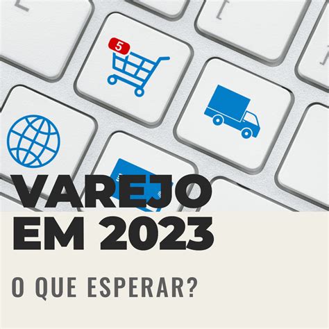 5 Tendências De Varejo Para Ficar De Olho Em 2023 4keys