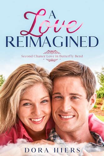 A Love Reimagined A Sweet Small Town Second Chance Christian Romance