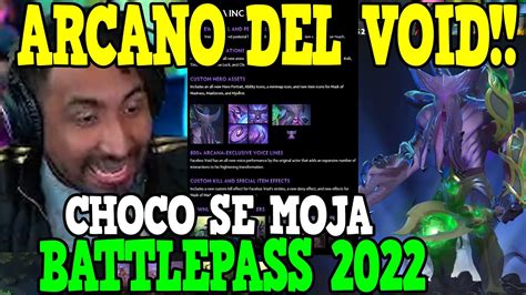 MR CHOCO REACCIONA AL ARCANO DEL VOID Y EL BATTLE PASS 2022 DOTA2