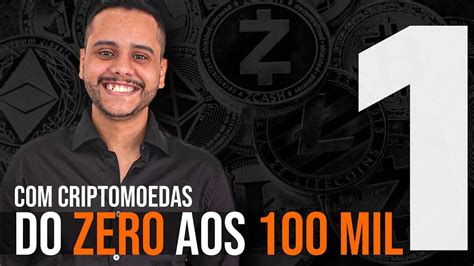 Do Zero Aos Mil Criptomoedas Como Vou Sair Do Zero