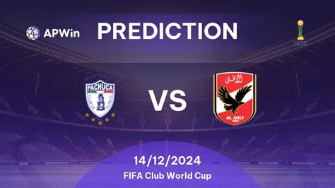 Prediction Pachuca Vs Al Ahly FIFA Club World Cup 2024