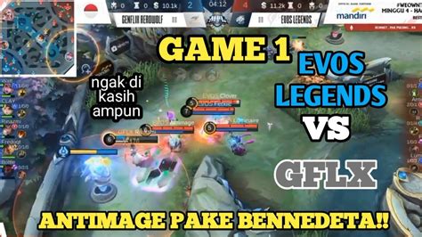 ANTIMAGE MENGGILA PAKE BENNEDETA MATCH 1 EVOS LEGEND VS GENFLIX