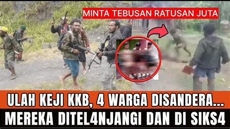 GAWAT KKB TAHAN 4 WARGA DISIKS4 DAN DITEL4NJANG MINTA TEBUSAN RATUSAN