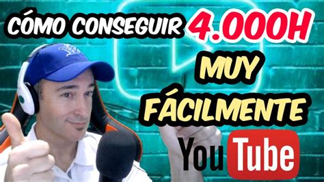 CONSEGUIR 4000 Horas De Reproduccion En Youtube RAPIDAMENTE Sin