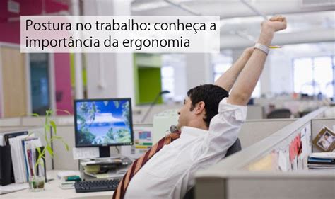 Postura no trabalho conheça a importância da ergonomia Grupo