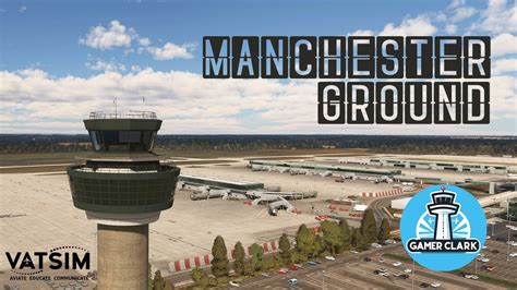 Vatsim Atc Manchester Ground Controlling For First Time At