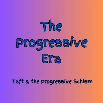 The Progressive Era Unit: Taft and the Progressive Schism | TPT