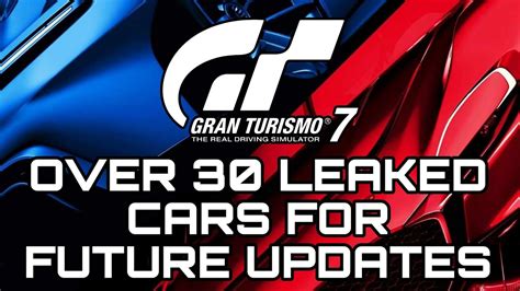 Gran Turismo 7 Over 30 LEAKED Cars Coming In Future Updates YouTube