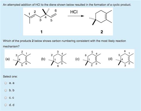 Solved An Attempted Addition Of Hcl To The Diene Shown Below