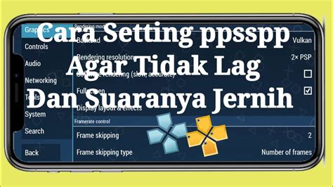 Cara Setting Ppsspp Agar Tidak Lag Suara Tidak Patah Patah Dan