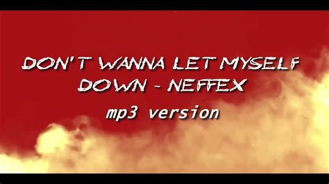 Dont Wanna Let Myself Down Neffex Youtube