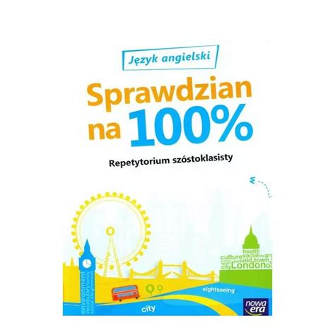 JĘZYK ANGIELSKI REPETYTORIUM SZÓSTOKLASISTY SPRAWDZIAN NA 100 PROCENT