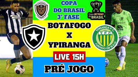 🚨⭐️pre Jogo Botafogo X Ypiranga 3ª Fase Da Copa Do Brasil 2023 Youtube