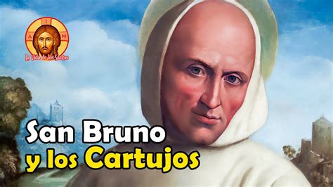 SAN BRUNO Restaurador De La Vida En Silencio Y Fundador De Los Cartujos