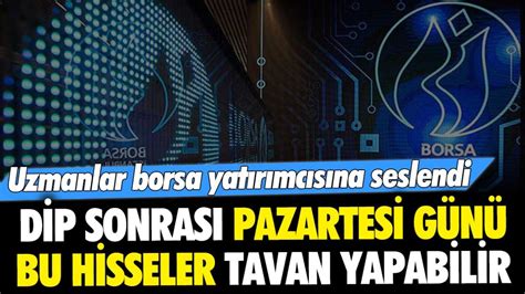 Borsa dip yaptı uzmanlar uyardı Pazartesi bu hisseler tavan yapabilir