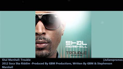 Shal Marshall Trouble Soca Ska Riddim 2012 Soca Gbm Youtube