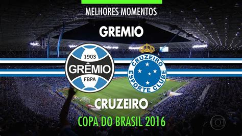 Melhores Momentos Gr Mio X Cruzeiro Copa Do Brasil