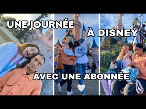 UNE JOURNEE AVEC NOUS A DISNEY AVEC UNE ABONNEE YouTube