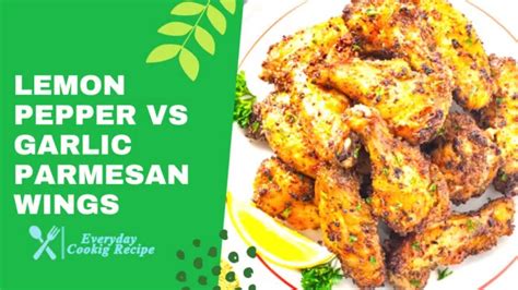 Lemon Pepper Vs Garlic Parmesan Wings Which Is Better Everyday Cooking Recipes