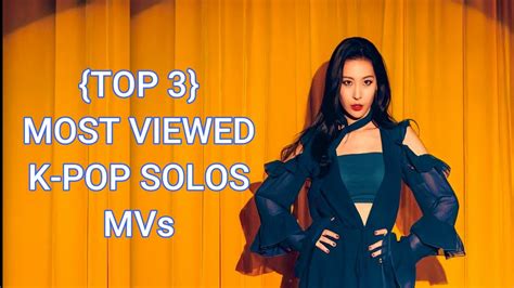 Top 3 Most Viewed K Pop Solos Mvs Youtube