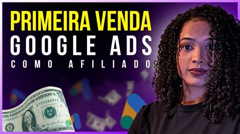 GOOGLE ADS PARA AFILIADOS 2023 Primeira Campanha Como Afiliado No